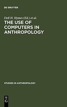 portada The use of Computers in Anthropology (Studies in General Anthropology) (en Inglés)