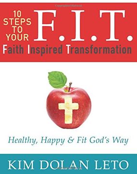 portada F.I.T. 10 Steps To Your Faith Inspired Transformation: Healthy, Happy, & Fit God's Way (en Inglés)