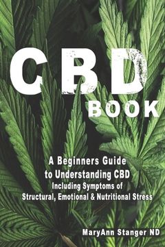portada CBD Book: A Beginners Guide to Understanding CBD including: Symptoms of Structural, Emotional and Nutritional Stress (in English)