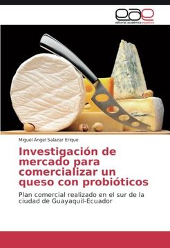 portada Investigación de mercado para comercializar un queso con probióticos: Plan comercial realizado en el sur de la ciudad de Guayaquil-Ecuador