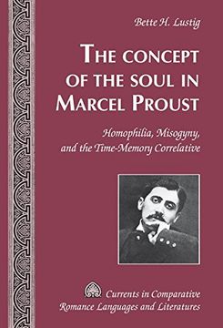 portada The Concept Of The Soul In Marcel Proust: Homophilia, Misogyny, And The Time-memory Correlative (currents In Comparative Romance Languages And Literatures) (en Inglés)