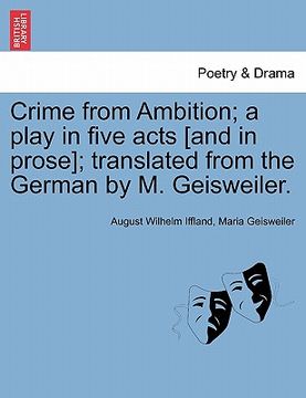 portada crime from ambition; a play in five acts [and in prose]; translated from the german by m. geisweiler. (en Inglés)