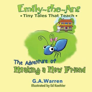 portada Emily the Ant - The Adventure of Making a New Friend: Tiny Tales That Teach (en Inglés)