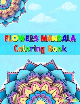portada Flowers Mandala Coloring Book: Adult Relaxing and Stress Relieving Floral Art Coloring Book, Beautiful Flowers Mandalas Coloring Book