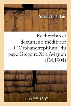portada Recherches Et Documents Inedits Sur L "Orphanotrophium" Du Pape Gregoire XI a Avignon (Religion) (French Edition)