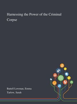 portada Harnessing the Power of the Criminal Corpse (in English)
