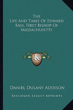 portada the life and times of edward bass, first bishop of massachusetts (in English)