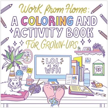 portada Work From Home: A Coloring and Activity Book for Grown-Ups (Lol as you Wfh) (en Inglés)