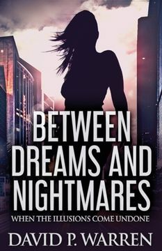 portada Between Dreams and Nightmares: When The Illusions Come Undone 