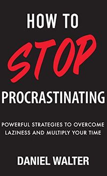 portada How to Stop Procrastinating: Powerful Strategies to Overcome Laziness and Multiply Your Time (en Inglés)