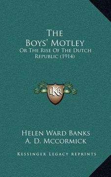 portada the boys' motley: or the rise of the dutch republic (1914)