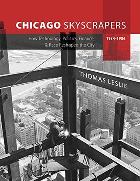 portada Chicago Skyscrapers, 1934-1986: How Technology, Politics, Finance, and Race Reshaped the City (en Inglés)