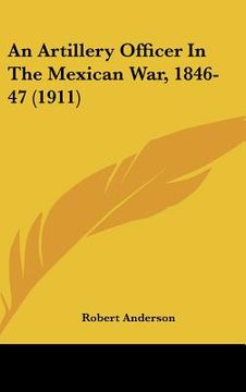 portada an artillery officer in the mexican war, 1846-47 (1911) (in English)