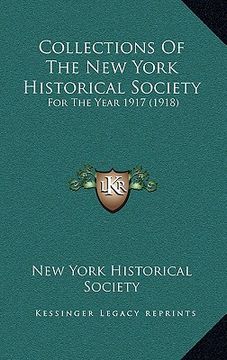 portada collections of the new york historical society: for the year 1917 (1918) (en Inglés)