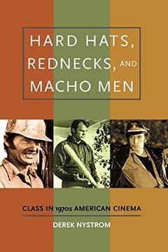 portada Hard Hats, Rednecks, and Macho Men: Class in 1970S American Cinema (in English)