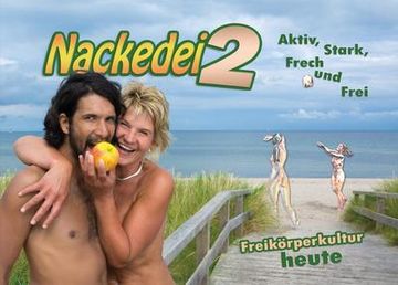 portada Nackedei 2: Aktiv, Stark, Frech und Frei - Freikörperkultur Heute