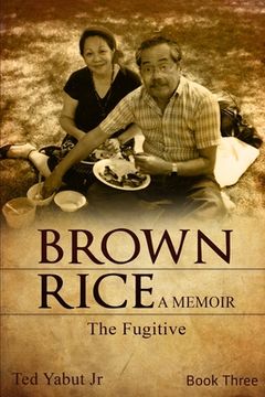 portada Brown Rice, a memoir: Book Three: The Fugitive (en Inglés)