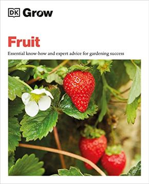 portada Grow Fruit: Essential Know-How and Expert Advice for Gardening Success (dk Grow) (in English)