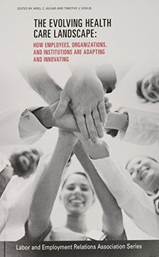 portada The Evolving Healthcare Landscape: How Employees, Organizations, and Institutions are Adapting and Innovating (Lera Research Volumes) (en Inglés)