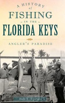 portada A History of Fishing in the Florida Keys: Angler's Paradise (en Inglés)