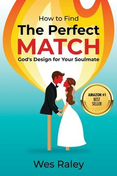 portada The Perfect Match: Finding the ONE you were made for (en Inglés)