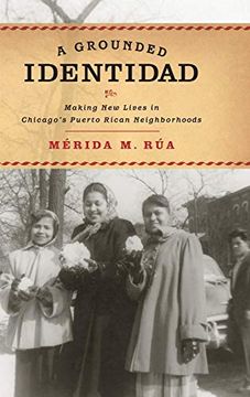 portada A Grounded Identidad: Making new Lives in Chicago's Puerto Rican Neighborhoods (en Inglés)