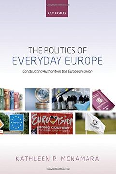 portada The Politics of Everyday Europe: Constructing Authority in the European Union