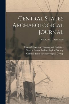 portada Central States Archaeological Journal; Vol. 6, No. 2. April, 1959 (in English)
