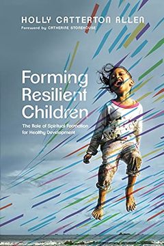 portada Forming Resilient Children: The Role of Spiritual Formation for Healthy Development (en Inglés)