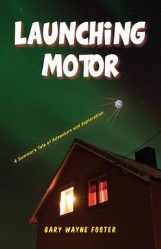 portada Launching Motor: A Summer's Tale of Adventure and Exploration