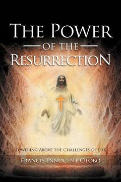 portada the power of the resurrection: towering above the challenges of life (en Inglés)