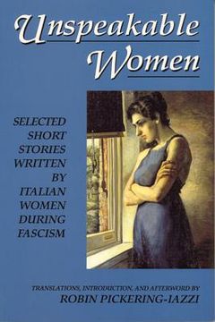 portada unspeakable women: selected short stories written by italian women during fascism (en Inglés)