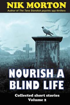 portada Nourish A Blind Life: science fiction, ghosts, horror and fantasy (en Inglés)