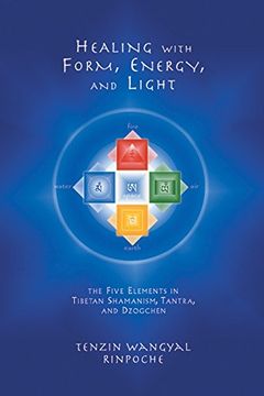 portada Healing With Form, Energy, and Light: The Five Elements in Tibetan Shamanism, Tantra and Dzogchen (in English)