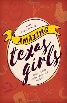 portada Amazing Texas Girls: True Stories from Lone Star History (en Inglés)
