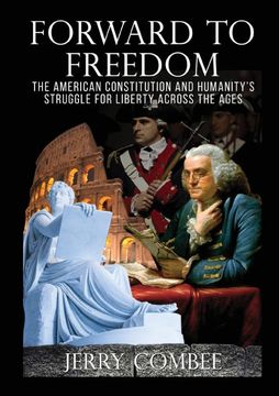 portada Forward to Freedom: The American Constitution and Humanity's Struggle for Liberty Across the Ages 