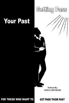 portada getting pass your past: for those who want to get pass their past (in English)