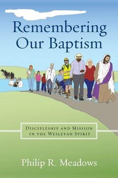 portada Remembering Our Baptism: Discipleship and Mission in the Wesleyan Spirit (en Inglés)