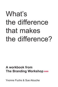 portada what's the difference that makes the difference? a workbook from the branding workshop (en Inglés)