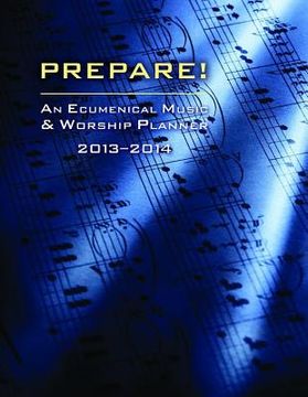 portada prepare! 2013-2014: a weekly worship planbook for pastors and musicians (in English)