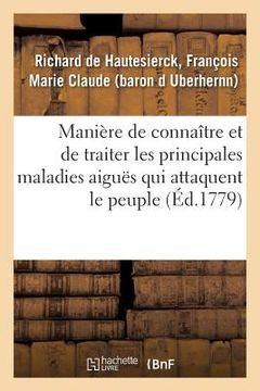 portada Manière de Connaître Et de Traiter Les Principales Maladies Aiguës Qui Attaquent Le Peuple (en Francés)