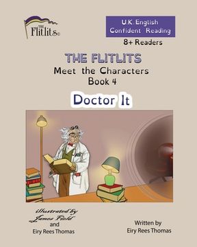 portada THE FLITLITS, Meet the Characters, Book 4, Doctor It, 8+Readers, U.K. English, Confident Reading: Read, Laugh and Learn (en Inglés)