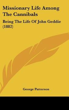 portada missionary life among the cannibals: being the life of john geddie (1882) (en Inglés)