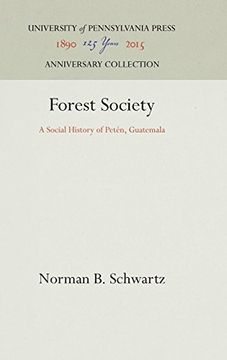 portada Forest Society: A Social History of Peten, Guatemala (The Ethnohistory Series) (en Inglés)