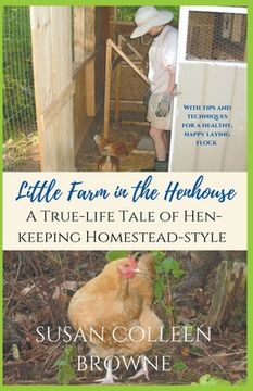 portada Little Farm in the Henhouse: A True-Life Tale of Hen-Keeping Homestead-Style (en Inglés)