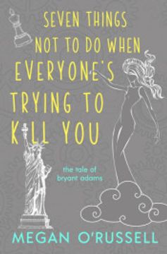portada Seven Things not to do When Everyone's Trying to Kill you (The Tale of Bryant Adams) (en Inglés)