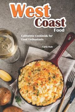 portada West Coast Food: California Cookbook for Food Enthusiasts (en Inglés)