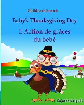 portada Children's French: Baby's Thanksgiving Day. L'Action de graces du bebe: Children's Picture book English-French (Bilingual Edition) (Frenc (in French)