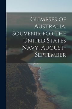 portada Glimpses of Australia. Souvenir for the United States Navy, August-September (in English)