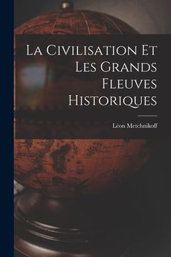 portada La Civilisation Et Les Grands Fleuves Historiques (en Francés)